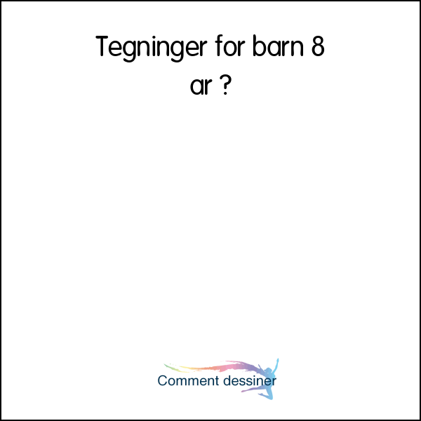 Tegninger for barn 8 år